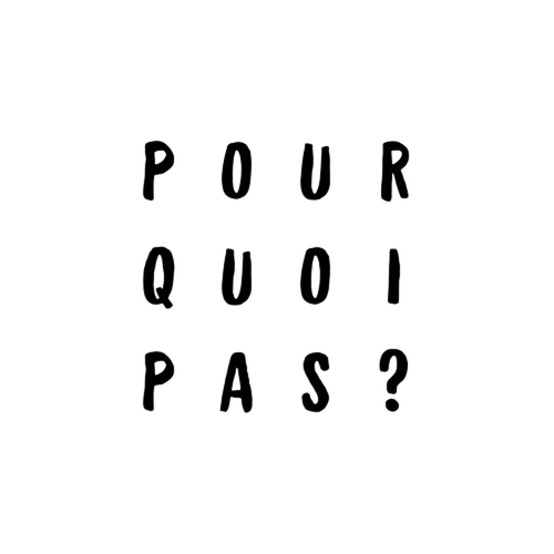 Pourquoi pas ?